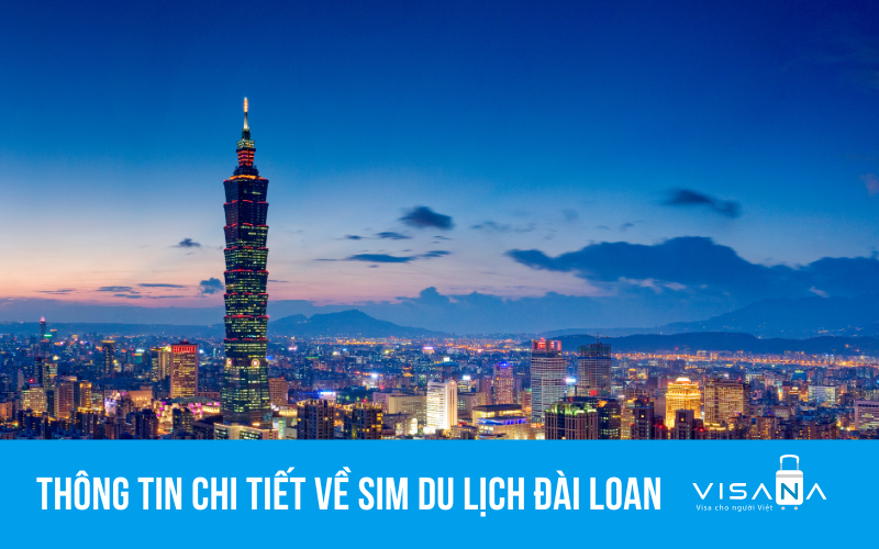 Thông tin chi tiết về sim du lịch Đài Loan cho du khách Việt Nam