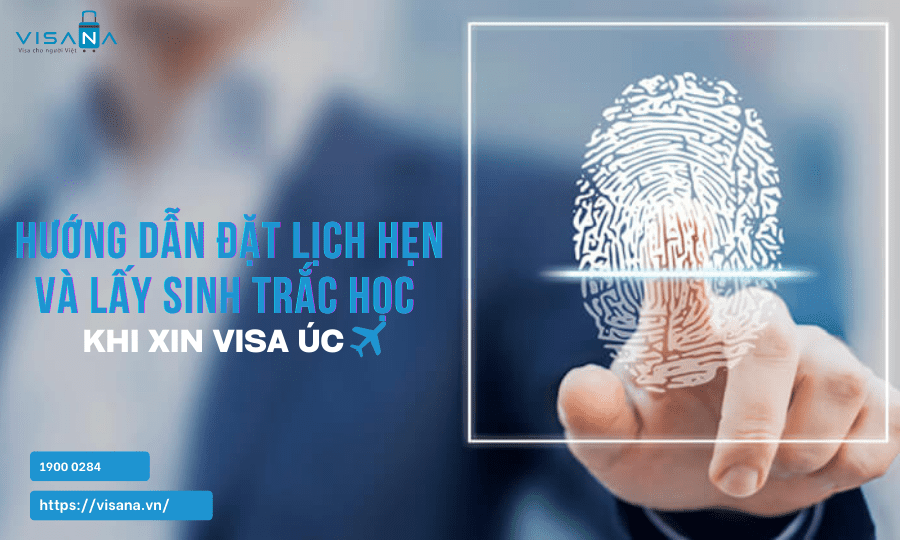 Biometric submission là gì trong quy trình xin visa Úc trực tuyến?
