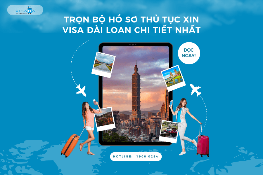 Cập Nhật 2024 Trọn Bộ Hồ Sơ Thủ Tục Xin Visa Đài Loan Chi Tiết Nhất 3617