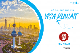 Kinh nghiệm xin visa Kuwait chi tiết - Hồ sơ, thủ tục, lệ phí