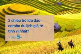 Cảnh giác với 3 chiêu trò lừa đảo combo du lịch giá rẻ hậu COVID