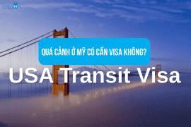 Quá cảnh ở Mỹ có cần visa không – Chi tiết cách xin visa transit Mỹ
