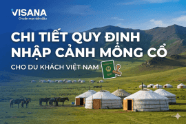 Chi tiết quy định nhập cảnh Mông Cổ cho du khách Việt Nam