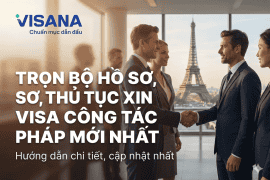 Trọn bộ hồ sơ, thủ tục xin visa công tác Pháp mới nhất