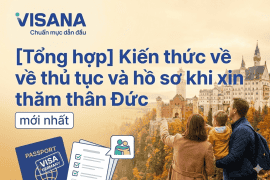 Tổng hợp kiến thức về thủ tục và hồ sơ khi xin visa thăm thân Đức mới nhất