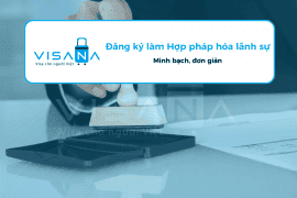 Thủ tục Hợp pháp hóa lãnh sự/Chứng nhận lãnh sự giấy tờ, tài liệu