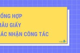 Tổng hợp mẫu giấy xác nhận công tác