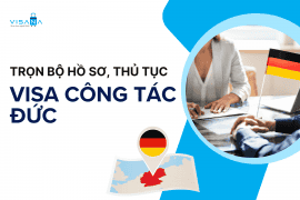 Trọn bộ hồ sơ, thủ tục xin visa công tác Đức cập nhật mới nhất