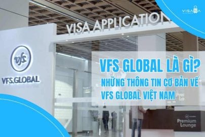 VFS Global là gì? Những thông tin cơ bản về VFS Global Việt Nam