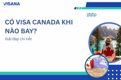 Có visa Canada khi nào bay? Giải đáp chi tiết 