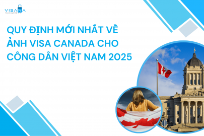 Quy định mới nhất về ảnh visa Canada cho công dân Việt Nam 2025
