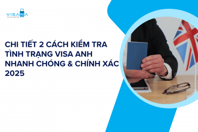 Chi tiết 2 cách kiểm tra tình trạng visa Anh nhanh chóng & chính xác 2025