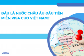 Đâu là nước Châu Âu đầu tiên miễn visa cho Việt Nam?