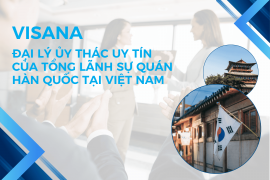 VISANA - Đại lý ủy thác uy tín của Tổng Lãnh sự quán Hàn Quốc tại Việt Nam