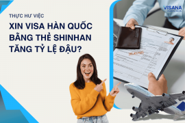 Thực hư việc xin visa Hàn Quốc bằng thẻ Shinhan tăng tỷ lệ đậu?