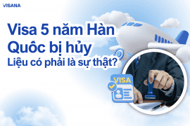 Visa 5 năm Hàn Quốc bị hủy: Liệu có phải là sự thật?