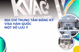 Địa chỉ Trung tâm đăng ký visa Hàn Quốc và một số lưu ý