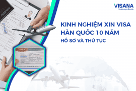 Kinh nghiệm xin visa Hàn Quốc 10 năm - Hồ sơ và thủ tục