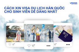 Cách xin visa du lịch Hàn Quốc cho sinh viên dễ dàng nhất