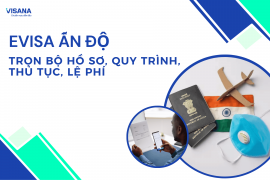 eVisa Ấn Độ - Trọn bộ hồ sơ, quy trình, thủ tục, lệ phí