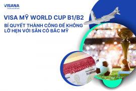Visa Mỹ World Cup B1/B2: Bí quyết thành công để không lỡ hẹn với sân cỏ Bắc Mỹ