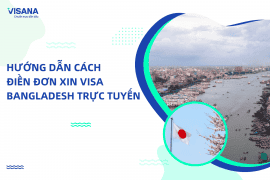 Hướng dẫn chi tiết và đầy đủ cách điền đơn xin visa Bangladesh trực tuyến
