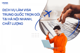 Dịch vụ làm visa Trung Quốc trọn gói tại Hà Nội nhanh, chất lượng