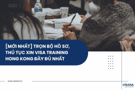 [Mới nhất] Trọn bộ hồ sơ, thủ tục xin visa training Hong Kong đầy đủ nhất