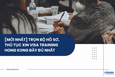 [Mới nhất] Trọn bộ hồ sơ, thủ tục xin visa training Hong Kong đầy đủ nhất