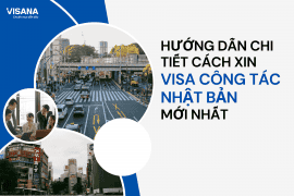 Hướng dẫn chi tiết cách xin visa công tác Nhật Bản mới nhất