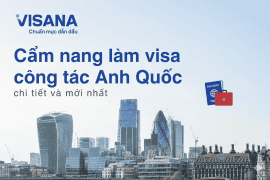 Cẩm nang làm visa công tác Anh Quốc chi tiết và mới nhất