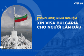 [Tổng hợp] Kinh nghiệm xin visa Bulgaria cho người lần đầu