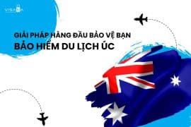 Bảo hiểm du lịch Úc – Giải pháp hàng đầu bảo vệ bạn trong chuyến đi