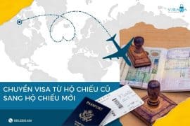 Hướng dẫn thủ tục chuyển visa từ hộ chiếu cũ sang hộ chiếu mới
