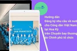Chính thức – Hướng dẫn Đăng ký nhu cầu về nước của công dân Việt Nam “mắc kẹt” tại Hoa Kỳ do COVID