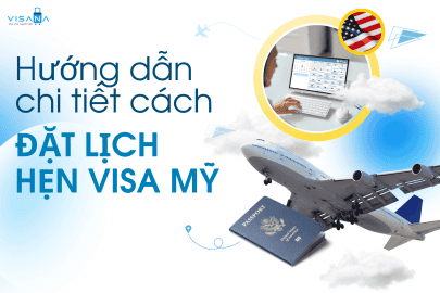 Hướng dẫn chi tiết cách đặt lịch hẹn visa Mỹ nhanh chóng