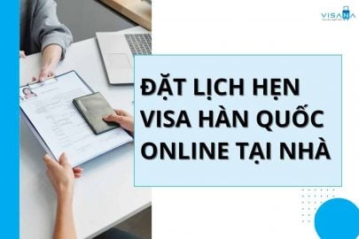Hướng dẫn cách đặt lịch hẹn visa Hàn Quốc online tại nhà
