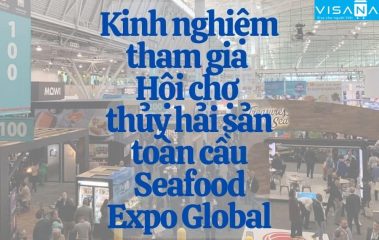 [Trọn bộ] Kinh nghiệm tham gia Seafood Expo Global – Hội chợ thủy hải sản toàn cầu