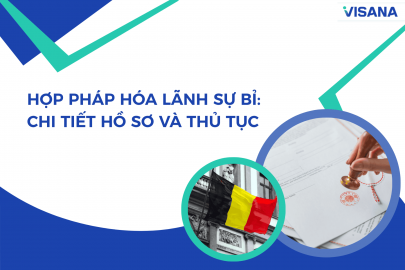 Hợp pháp hóa lãnh sự Bỉ: Chi tiết hồ sơ và thủ tục