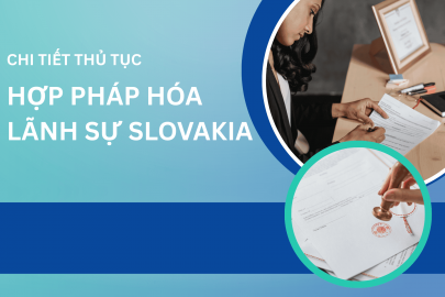 Chi tiết thủ tục và Dịch vụ Hợp pháp hóa lãnh sự Slovakia