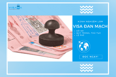 Hướng dẫn xin visa du lịch Đan Mạch (Denmark) chi tiết nhất