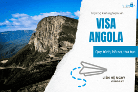 Trọn bộ kinh nghiệm xin visa Angola – Quy trình, hồ sơ, thủ tục