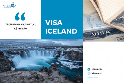 Hướng dẫn làm visa Iceland - Trọn bộ hồ sơ, thủ tục, lệ phí