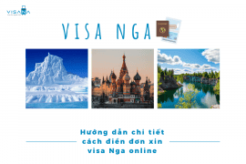 Hướng dẫn chi tiết cách điền đơn xin visa Nga online – Cập nhật mới nhất