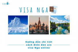 Hướng dẫn chi tiết cách điền đơn xin visa Nga online - Cập nhật mới nhất