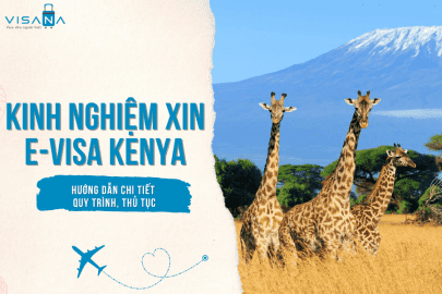 Kinh nghiệm xin e-visa Kenya chi tiết và mới nhất