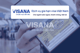 Dịch vụ gia hạn visa Việt Nam