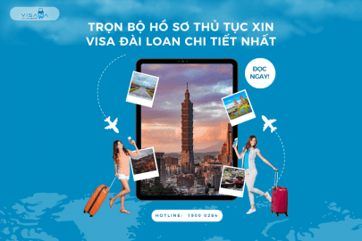 Trọn bộ hồ sơ, thủ tục xin visa Đài Loan mới nhất