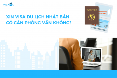 Xin visa du lịch Nhật Bản có cần phỏng vấn không? 