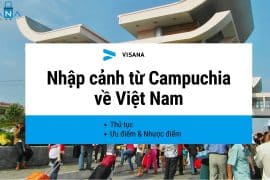 Thủ tục nhập cảnh từ Campuchia (Cambodia) về Việt Nam bằng đường bộ mùa COVID